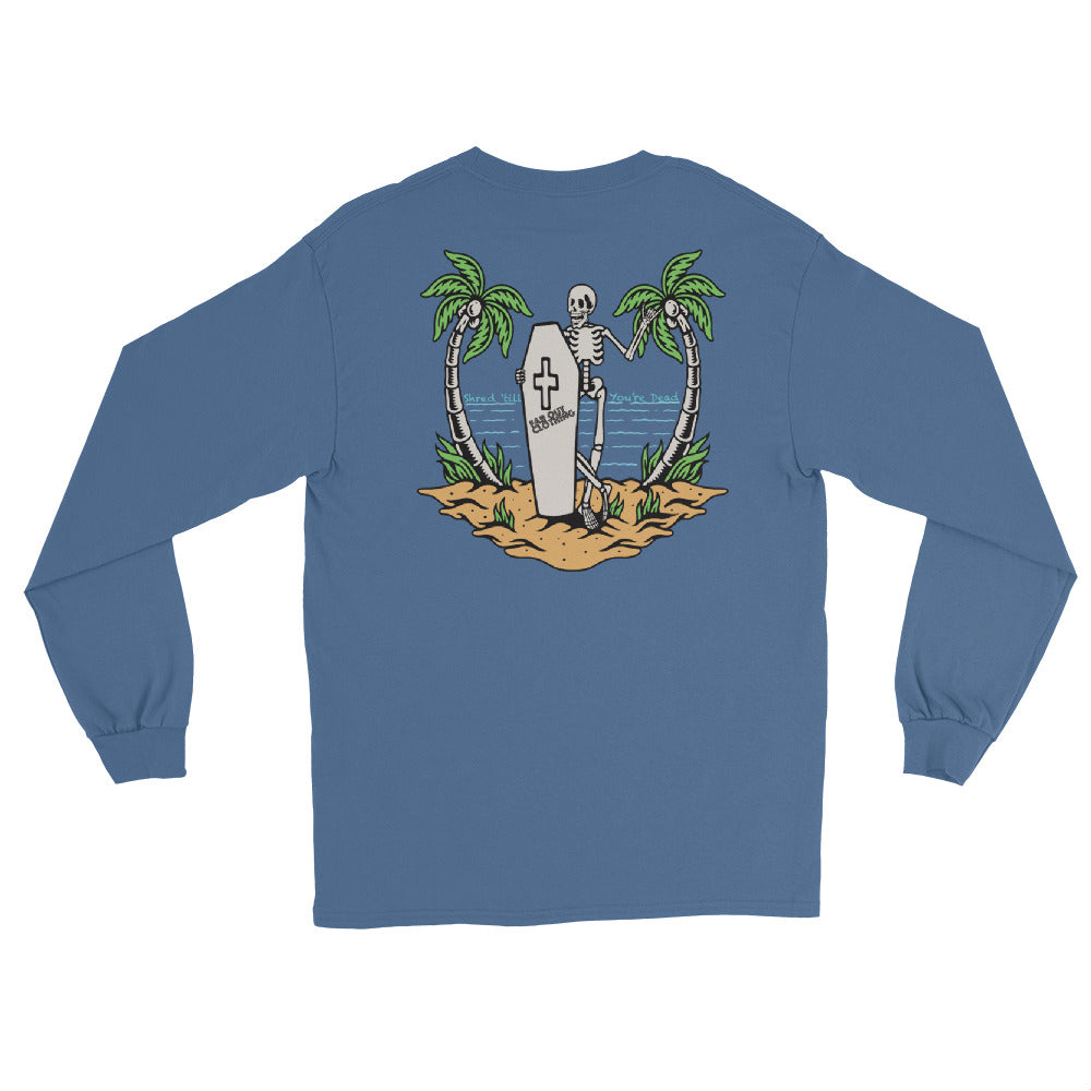 Shred till you're dead Long Sleeve