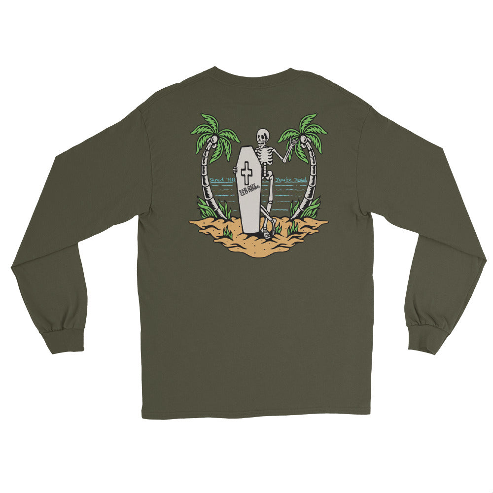 Shred till you're dead Long Sleeve