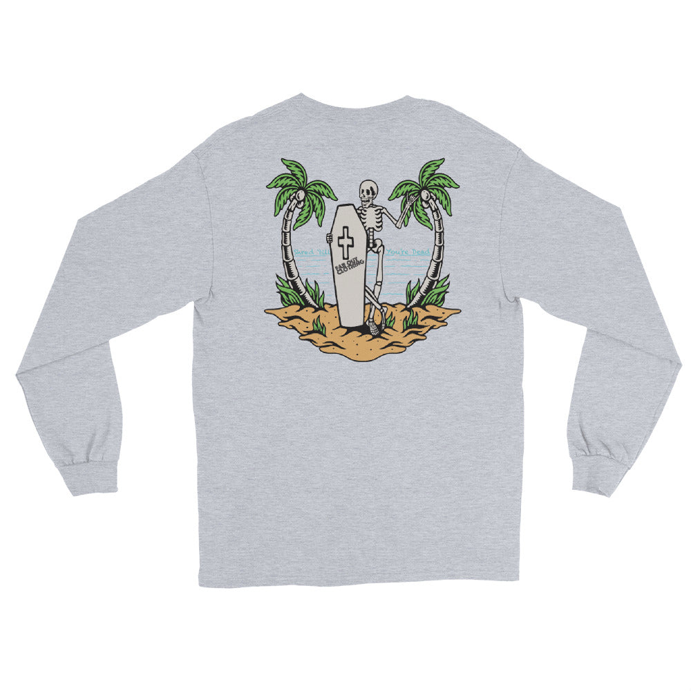 Shred till you're dead Long Sleeve